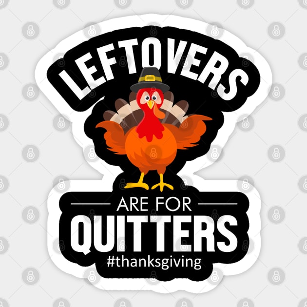 leftovers are for quitters #thanksgiving Sticker by TeeGuarantee